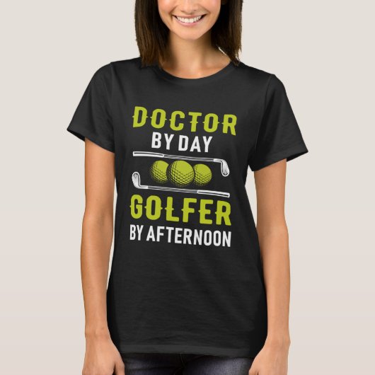 Doctor By Day Golfer By Afternoon Golf Doc Golfing T-Shirt (Vorderseite)