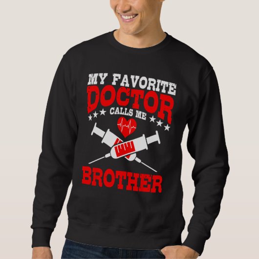 Doctor Calls Me Brother Medical School Doctors Gra Sweatshirt (Vorderseite)