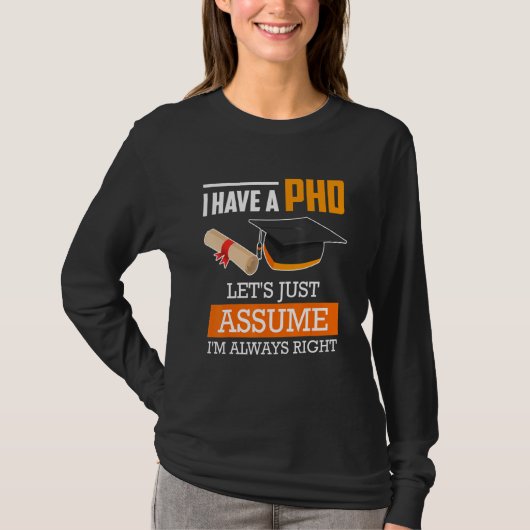 Doctor degree let's assume I am always right Ph.D_ T-Shirt (Vorderseite)