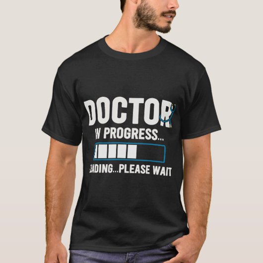 Doctor In Progress Medical School Students T-Shirt (Vorderseite)