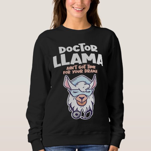 Doctor Llama Ain't Got Time For Your Drama Alpaca Sweatshirt (Vorderseite)