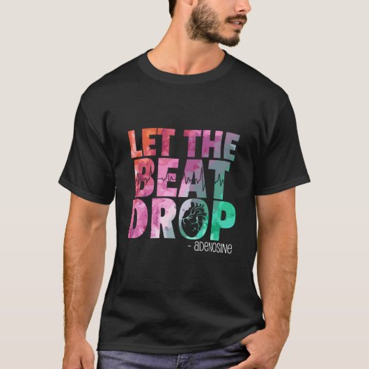 Doctor Nurse Let The Beat Drop Adenosine T-Shirt (Vorderseite)