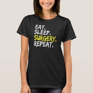 Doctor Sprichwort Eat Sleep Operation Wiederholung T-Shirt