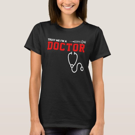 Doctor Trust Me I'm A Doctor T-Shirt (Vorderseite)