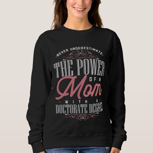 Doctorate Graduation Mom Ph d Proud Mothers Day Sweatshirt (Vorderseite)
