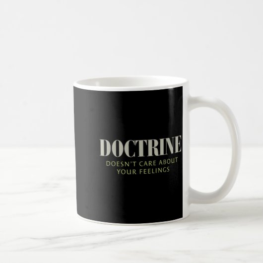 Doctrine Doesn't Care About Your Feelings Christia Kaffeetasse (Rechts)