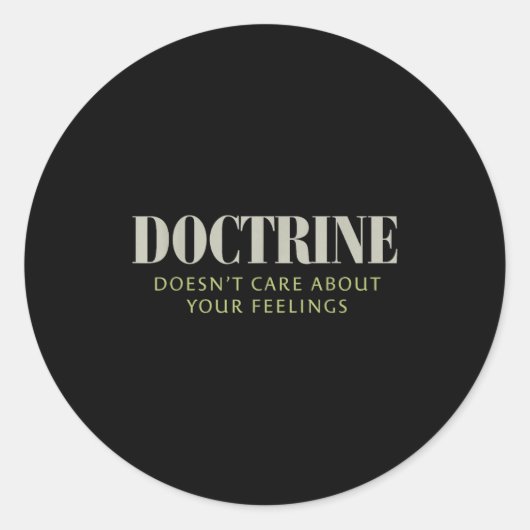 Doctrine Doesn't Care About Your Feelings Christia Runder Aufkleber (Vorderseite)