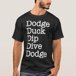 Dodge Duck Dip Dodge Funny Dodgeball Geschenk Labr T-Shirt