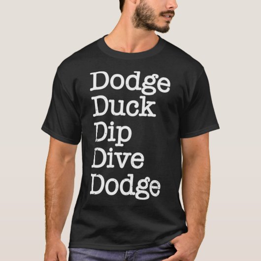Dodge Duck Dip Dodge Funny Dodgeball Geschenk Labr T-Shirt (Vorderseite)
