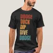 Dodge Duck Dive Dodge Funny Dodgeball bone ani T-Shirt (Vorderseite)