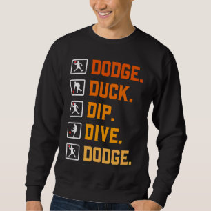 Dodgeball Ballspiele Dip Duck Dodge Duck Dip Dive Sweatshirt