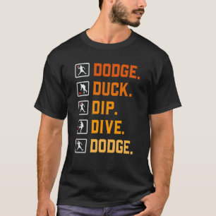 Dodgeball Ballspiele Dip Duck Dodge Duck Dip Dive T-Shirt