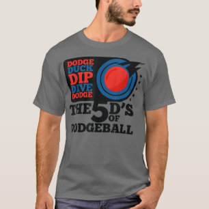 Dodgeball Dodge Duck Dip Dive 5 D's Graphic T T-Shirt
