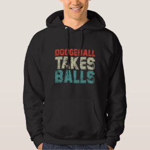 Dodgeball nimmt Balls Sport Dodgeballer Dodgeball Hoodie