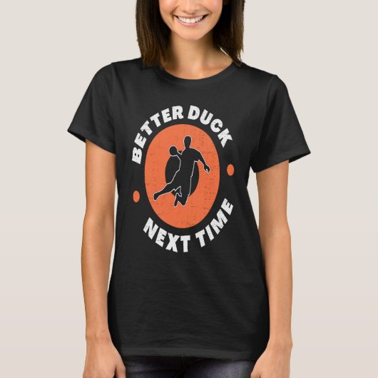 Dodgeball Team Player Ball Games Funny Better Duck T-Shirt (Vorderseite)