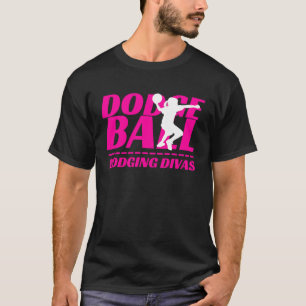 Dodging Divas Dodgeball Tournament Team Name Match T-Shirt