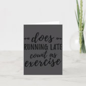 Does Running Late Count As Exercise Funny Karte (Vorderseite)