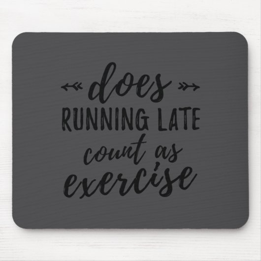 Does Running Late Count As Exercise Funny Mousepad (Vorne)