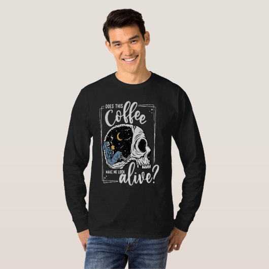 Does This Coffee Make Me Look Alive Skeleton Drink T-Shirt (Vorne ganz)