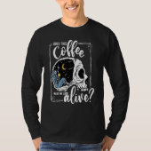 Does This Coffee Make Me Look Alive Skeleton Drink T-Shirt (Vorderseite)