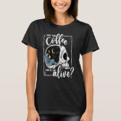 Does This Coffee Make Me Look Alive Skeleton Drink T-Shirt (Vorderseite)