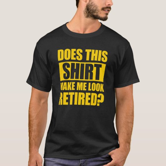 Does This  Make Me Look Retired 11 T-Shirt (Vorderseite)
