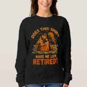 Does This Make Me Look Retired Camping Retirement  Sweatshirt (Vorderseite)