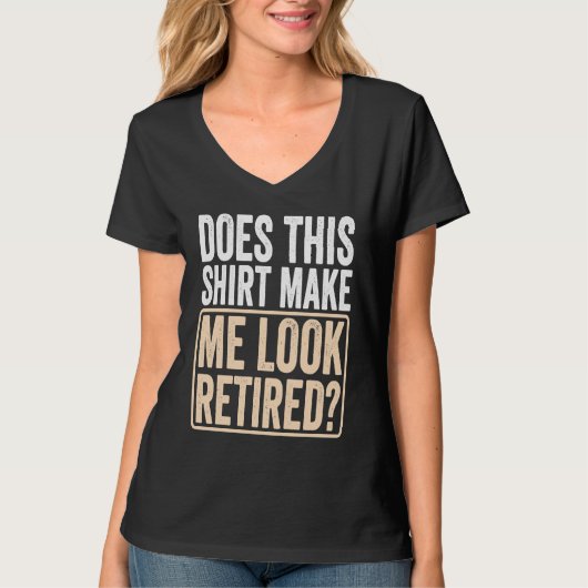Does This Make Me Look Retired Retirement 1 T-Shirt (Vorderseite)