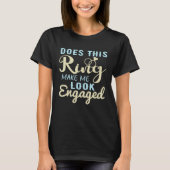 Does This Ring Make Me Look Engaged Fiance Couple T-Shirt (Vorderseite)