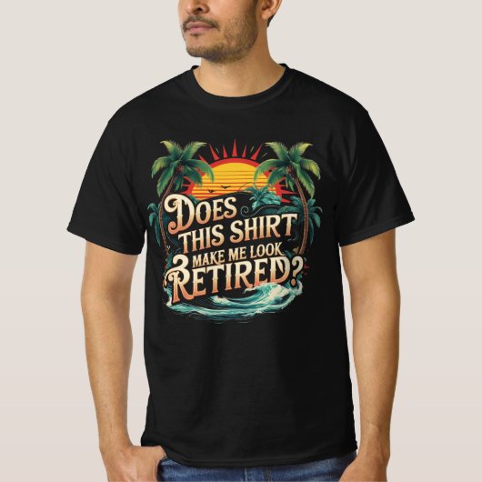 Does This Shirt Make Me Look Retired (Vorderseite)
