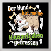 Dog Ate My Hausaufgaben - Deutsches Zitat lernen Poster (Vorne)