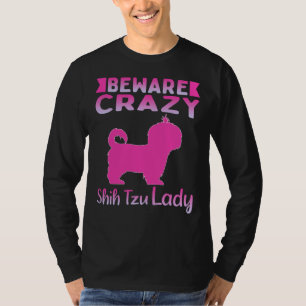 Dog Beware Crazy Shih Tzu Lady T-Shirt