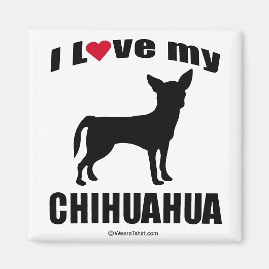 "DOG BREED" - CHIHUAHUA - "I LIEBE my CHIHUAHUA" Magnet (Vorne)