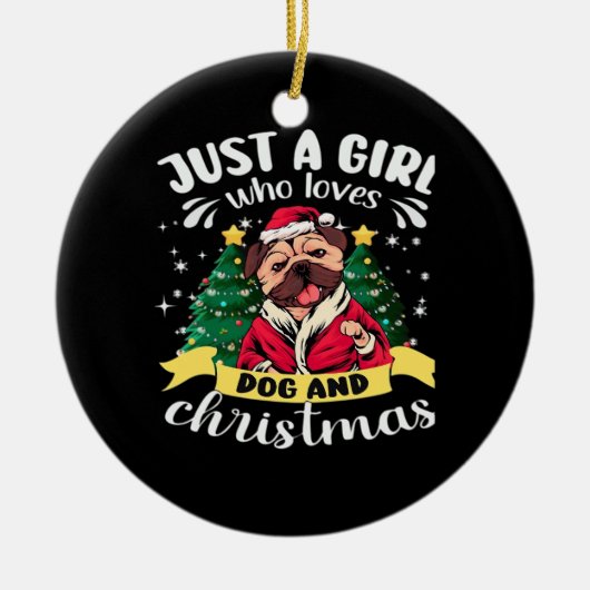 Dog Christmas - Just a Girl who Loves Dog and Chri Keramik Ornament (Vorne)