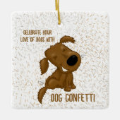 Dog Confetti Shedding Dog Keramikornament (Vorderseite)