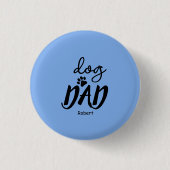 Dog Dad custom name gift Button (Vorderseite)