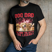 Dog Dad The Man The Myth The Legend - Personalized T-Shirt
