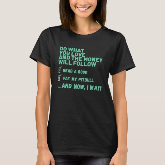 Dog Do What You Love Read Book Pat My PITBULL T-Shirt (Vorderseite)