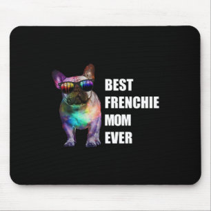 Dog Gift Best Frenchie Mom Ever Mousepad
