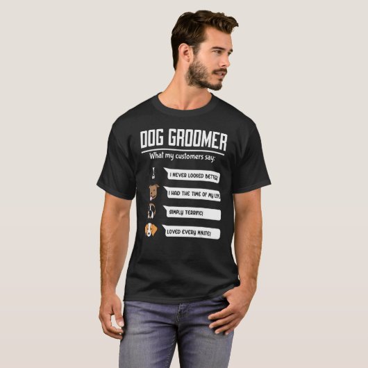 Dog Groomer Dog Grooming Salon, was meine Kunden T-Shirt (Vorne ganz)