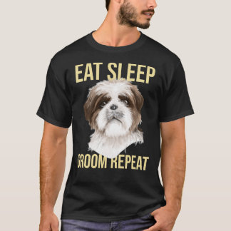 Dog Groomer Eat Sleep Groom Wiederholung Shih Tzu T-Shirt