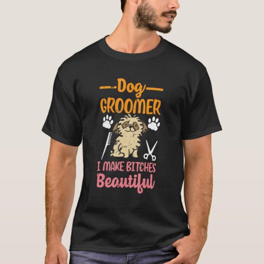 Dog Groomer Make Beautiful Puppy Dog Groomer T-Shirt (Vorderseite)