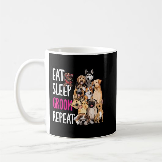 Dog Grooming Groomer Eat Sleep Groom wiederholen Kaffeetasse (Links)
