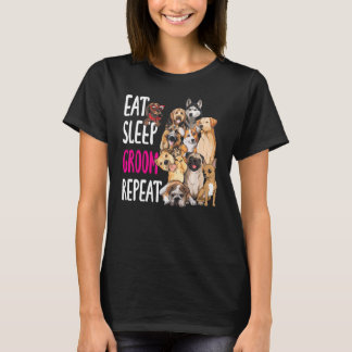 Dog Grooming Groomer Eat Sleep Groom wiederholen T-Shirt