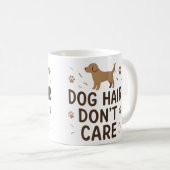 Dog Hair Don’t Care Funny Dog Lover Mug Kaffeetasse (VorderseiteRechts)