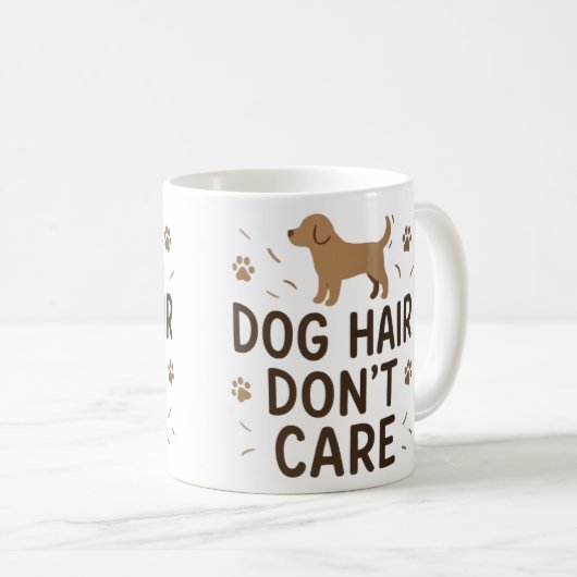 Dog Hair Don’t Care Funny Dog Lover Mug Kaffeetasse (VorderseiteRechts)