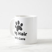 Dog Hair Don`t Care Funny Dog Mug Kaffeetasse (Vorderseite Links)