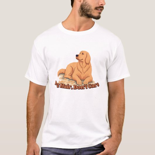 Dog Hair Don’t Care T-Shirt (Vorderseite)