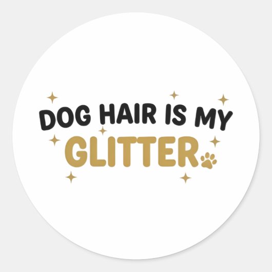 Dog Hair Is My Glitter Sticker (Vorderseite)