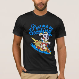 Dog i 'd'rather ich surfing T-Shirt